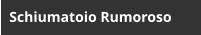 Schiumatoio Rumoroso