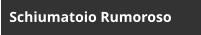 Schiumatoio Rumoroso