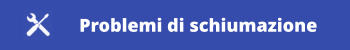 Problemi di schiumazione